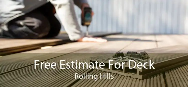 Free Estimate For Deck Rolling Hills