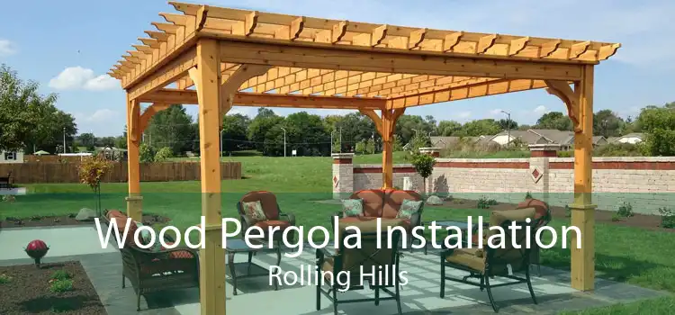 Wood Pergola Installation Rolling Hills